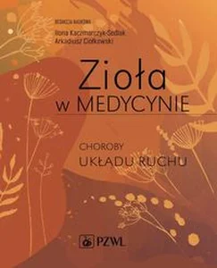 Zioła w Medycynie Choroby układu ruchu Zioła w Medycynie Choroby układu ruchu