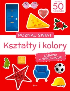 Poznaj świat Zabawa z naklejkami Kształty i kolory Poznaj świat Zabawa z naklejkami Kształty i kolory
