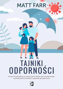 Tajniki odporności Ponad 175 sposobów na wzmocnienie układu immunologicznego, ochronę przed chorobami i poprawę samopoc Tajniki odporności Ponad 175 sposobów na wzmocnienie układu immunologicznego, ochronę przed chorobami i poprawę samopoc