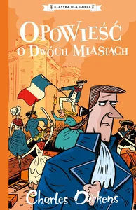 Klasyka dla dzieci Tom 5 Opowieść o dwóch miastach