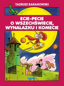 Ecie Pecie o wszechświecie wynalazku i komecie Ecie Pecie o wszechświecie wynalazku i komecie