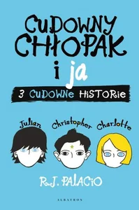 Cudowny chłopak i ja Trzy cudowne historie