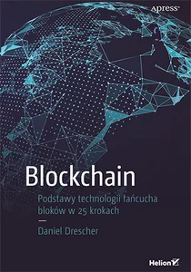 Blockchain Podstawy technologii łańcucha bloków w 25 krokach Blockchain Podstawy technologii łańcucha bloków w 25 krokach