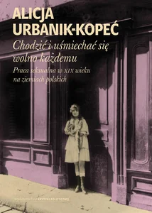 Chodzić i uśmiechać się wolno każdemu Praca seksualna w XIX wieku na ziemiach polskich