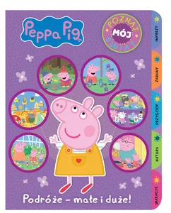 Peppa Pig Poznaj mój świat Podróże - małe i duże!