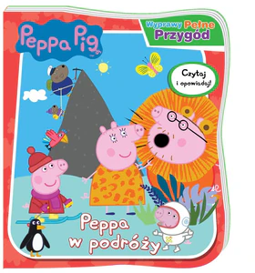 Peppa Pig Wyprawy pełne przygód Peppa w podróży Czytaj i opowiadaj!