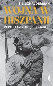 Wojna w Hiszpanii Reportaż z głębi kraju