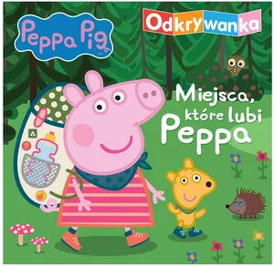 Peppa Pig Odkrywanka Miejsca, które lubi Peppa Peppa Pig Odkrywanka Miejsca, które lubi Peppa