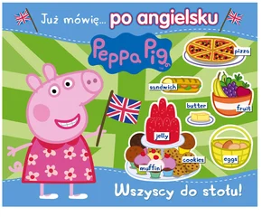 Peppa Pig Już mówię… po angielsku Wszyscy do stołu!