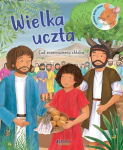 Wielka uczta Cud rozmnożenia chleba Wielka uczta Cud rozmnożenia chleba