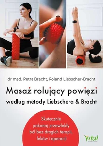 Masaż rolujący powięzi według metody Liebschera & Bracht Masaż rolujący powięzi według metody Liebschera & Bracht