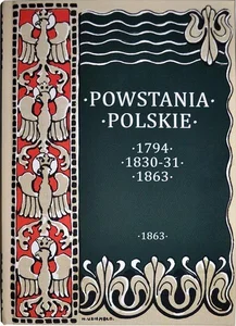 Powstania Polskie. Dzieje Powstania Styczniowego 1863-1864 Powstania Polskie. Dzieje Powstania Styczniowego 1863-1864