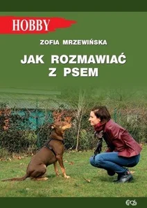 Jak rozmawiać z psem Jak rozmawiać z psem