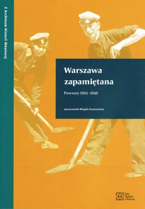 Warszawa zapamiętana. Powroty 1945-1946 Warszawa zapamiętana. Powroty 1945-1946