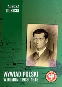Wywiad polski w Rumunii 1939-1945 Wywiad polski w Rumunii 1939-1945