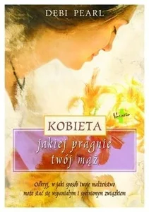 Kobieta, jakiej pragnie twój mąż Kobieta, jakiej pragnie twój mąż