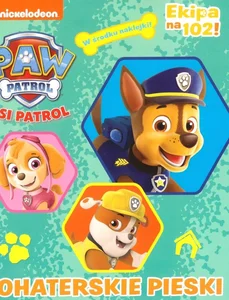 Psi Patrol. Bohaterskie pieski Psi Patrol. Bohaterskie pieski