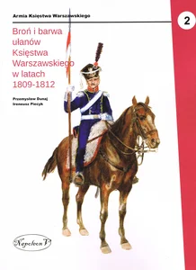 Broń i barwa ułanów Księstwa Warszawskiego...