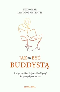 Jak nie być buddystą Jak nie być buddystą