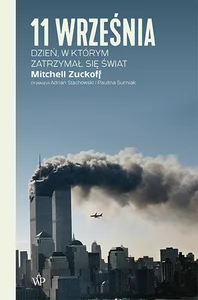 11 września. Dzień, w którym zatrzymał się świat 11 września. Dzień, w którym zatrzymał się świat