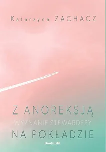 Z anoreksją na pokładzie Wyznanie stewardesy