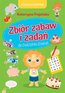 Edukacja domowa. Zbiór zabaw i zadań do ćwicze