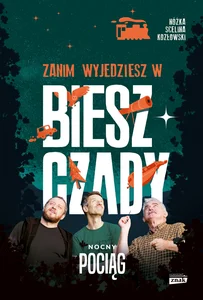 Zanim wyjedziesz w Bieszczady Nocny pociąg