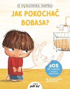 Z poradnika smyka Jak pokochać bobasa? Z poradnika smyka Jak pokochać bobasa?