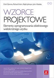 Wzorce projektowe Elementy oprogramowania obiektowego wielokrotnego użytku