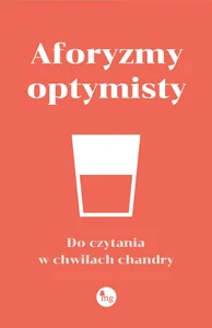 Aforyzmy optymisty Do czytania w chwilach chandry