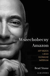 Wszechmocny Amazon Jeff Bezos i jego globalne imperium