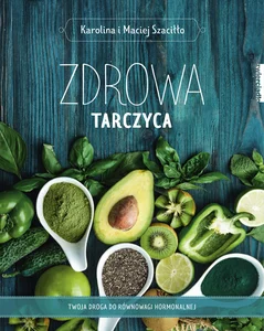 Zdrowa tarczyca Twoja droga do równowagi hormonalnej