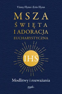 Msza Święta i Adoracja Eucharystyczna Modlitwy i rozważania