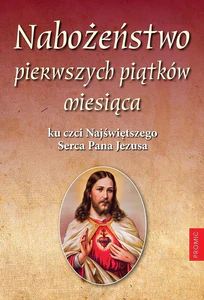 Nabożeństwo pierwszych piątków miesiąca ku czci... Nabożeństwo pierwszych piątków miesiąca ku czci...