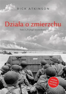 Działa o zmierzchu. Wojna w Europie Zachodniej 1944-1945 Działa o zmierzchu. Wojna w Europie Zachodniej 1944-1945