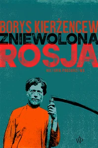 Zniewolona Rosja. Historia poddaństwa Zniewolona Rosja. Historia poddaństwa