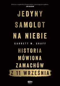Jedyny samolot na niebie Historia mówiona zamachów z 11 września Jedyny samolot na niebie Historia mówiona zamachów z 11 września