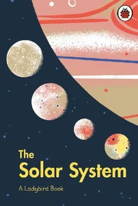 A Ladybird Book: The Solar System A Ladybird Book: The Solar System