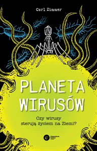 Planeta wirusów Czy wirusy sterują życiem na Ziemi? Planeta wirusów Czy wirusy sterują życiem na Ziemi?