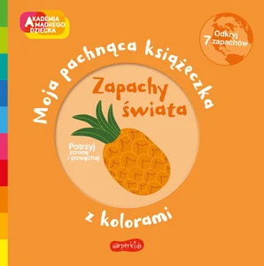 Zapachy świata Moja pachnąca książeczka z kolorami