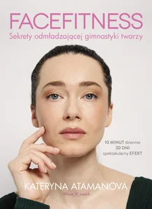 Facefitness Sekrety odmładzającej gimnastyki twarzy Facefitness Sekrety odmładzającej gimnastyki twarzy
