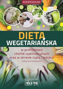 Dieta wegetariańska w profilaktyce chorób cywilizacyjnych oraz w okresie ciąży i laktacji Dieta wegetariańska w profilaktyce chorób cywilizacyjnych oraz w okresie ciąży i laktacji