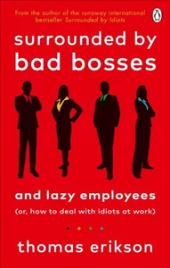 Surrounded by Bad Bosses and Lazy employees Surrounded by Bad Bosses and Lazy employees