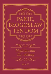 Panie Błogosław Ten Dom Modlitewnik dla rodziny