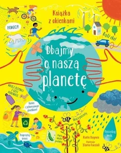 Dbajmy o naszą planetę Książka z okienkami Dbajmy o naszą planetę Książka z okienkami