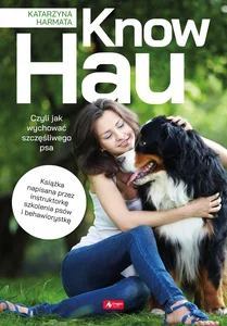Know hau! Radość na czterech łapach Know hau! Radość na czterech łapach