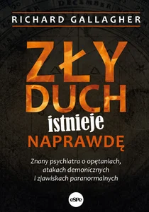 Zły duch istnieje naprawdę Znany psychiatra o opętaniach, atakach demonicznych i zjawiskach paranormalnych