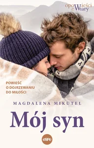 Mój syn Powieść o dojrzewaniu do miłości Mój syn Powieść o dojrzewaniu do miłości