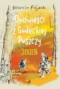 Opowieści z Sudeckiej Puszczy Jesień Opowieści z Sudeckiej Puszczy Jesień