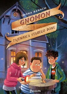 Gnomon i tajemnica starego domu Tom 1 Gnomon i tajemnica starego domu Tom 1